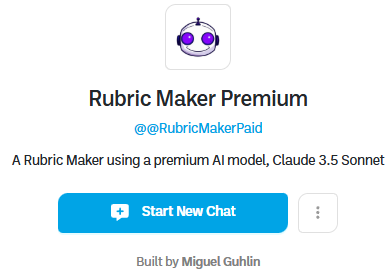 A chatbot card for "Rubric Maker Premium", handle @RubricMakerPaid, described as a Rubric Maker using a premium AI model, Claude 3.5 Sonnet, with a Start New Chat button. Built by Miguel Guhlin.