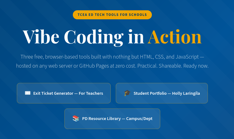 Web page headed "Vibe Coding in Action" with the badge "TCEA Ed Tech Tools for Schools", describing three free browser-based tools built with HTML, CSS and JavaScript, with buttons for Exit Ticket Generator, Student Portfolio and PD Resource Library.
